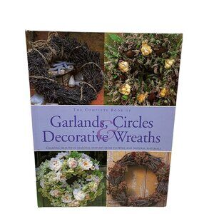 The Complete Book Of‎ Garlands Circles & Decorative Wreaths